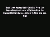 Read Stan Lee's How to Write Comics: From the Legendary Co-Creator of Spider-Man the Incredible