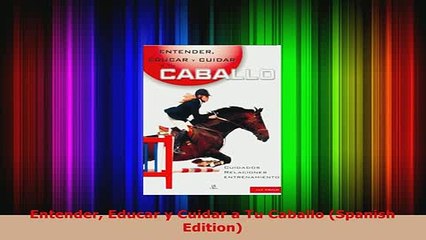 PDF  Entender Educar y Cuidar a Tu Caballo Spanish Edition PDF Book Free
