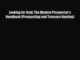 Download Looking for Gold: The Modern Prospector's Handbook (Prospecting and Treasure Hunting)