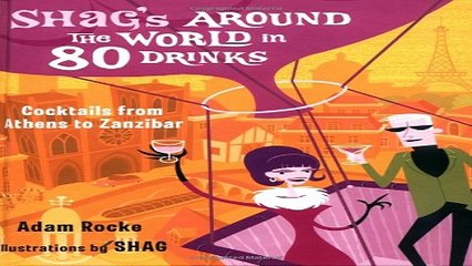 Download Shag s Around the World in 80 Drinks  Cocktails from Athens to Zanzibar