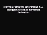 Read HEAVY OILS: PRODUCTION AND UPGRADING: From Geology to Upgrading: an overview (IFP Publications)