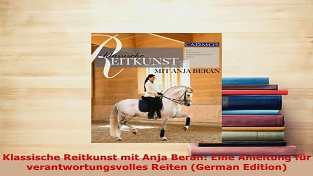 PDF Klassische Reitkunst mit Anja Beran Eine Anleitung für verantwortungsvolles Reiten PDF Book Free