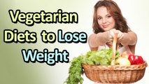 Top 5 Vegetarian Diets to Lose Weight || Weight loss Tips