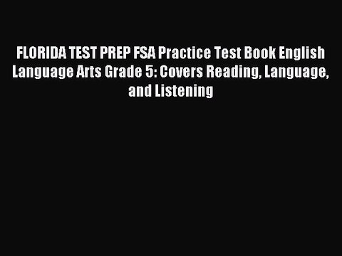 [Download PDF] FLORIDA TEST PREP FSA Practice Test Book English Language Arts Grade 5: Covers