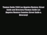 Read Thomas Guide 2003 Los Angeles/Ventura: Street Guide and Directory (Thomas Guide Los Angeles/Ventura