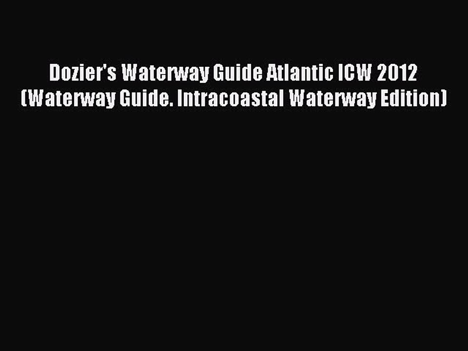 Read Dozier's Waterway Guide Atlantic ICW 2012 (Waterway Guide. Intracoastal Waterway Edition)