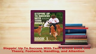 Download  Steppin Up To Success With Terri Arnold Book One  Theory Footwork Handling and Attention Download Full Ebook
