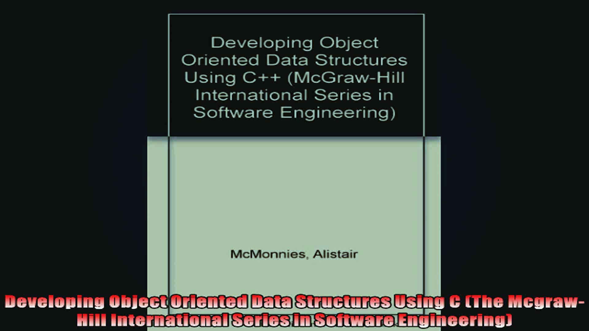 Developing Object Oriented Data Structures Using C The McgrawHill International Series