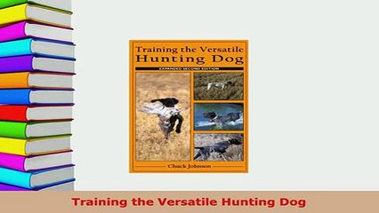 PDF  Training the Versatile Hunting Dog Free Books