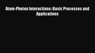 Download Atom-Photon Interactions: Basic Processes and Applications PDF Online