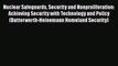 Read Nuclear Safeguards Security and Nonproliferation: Achieving Security with Technology and