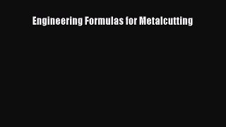 Read Engineering Formulas for Metalcutting Ebook Free