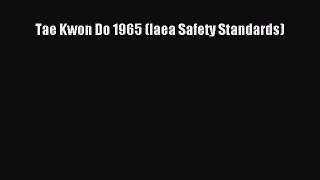 Download Tae Kwon Do 1965 (Iaea Safety Standards) PDF Online