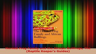 PDF  Horned Frog Family and the African Bullfrogs The Reptile Keepers Guides Read Online