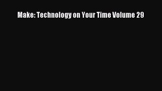 Read Make: Technology on Your Time Volume 29 Ebook Free