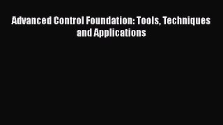 Read Advanced Control Foundation: Tools Techniques and Applications PDF Free