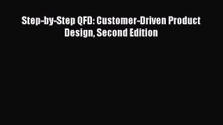 Read Step-by-Step QFD: Customer-Driven Product Design Second Edition Ebook Free