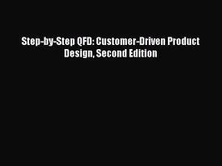 Read Step-by-Step QFD: Customer-Driven Product Design Second Edition Ebook Free