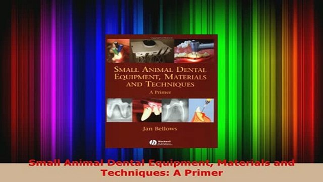 PDF Small Animal Dental Equipment Materials and Techniques A Primer PDF Full Ebook