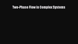 Download Two-Phase Flow in Complex Systems Ebook Free