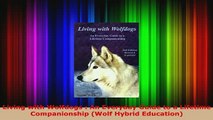 PDF  Living with Wolfdogs  An Everyday Guide to a Lifetime Companionship Wolf Hybrid Read Full Ebook