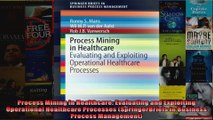 Process Mining in Healthcare Evaluating and Exploiting Operational Healthcare Processes