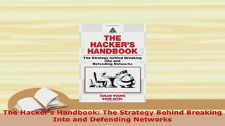 Download  The Hackers Handbook The Strategy Behind Breaking Into and Defending Networks Download Full Ebook