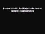 Download Iran and Post-9/11 World Order: Reflections on Iranian Nuclear Programme Ebook Free