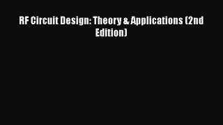Download RF Circuit Design: Theory & Applications (2nd Edition) Ebook Online