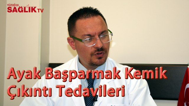 Op. Dr. Altuğ Tanrıöver - Ayak Başparmakta Kemik Çıkıntıları Tedavisi