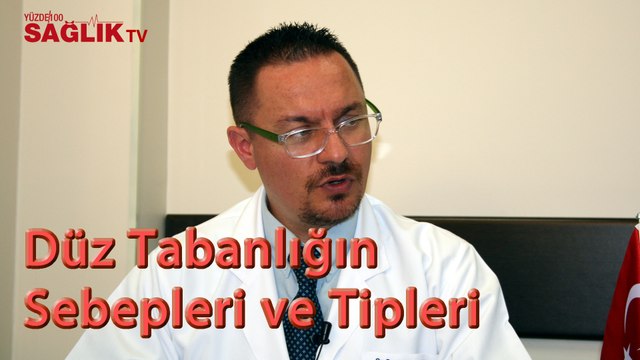 Op. Dr. Altuğ Tanrıöver - Düz Tabanlığın Sebepleri ve Tipleri Nelerdir?