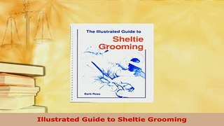 Download  Illustrated Guide to Sheltie Grooming Free Books