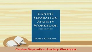 Download  Canine Separation Anxiety Workbook Read Online