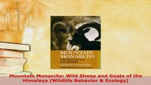 Download  Mountain Monarchs Wild Sheep and Goats of the Himalaya Wildlife Behavior  Ecology Download Online