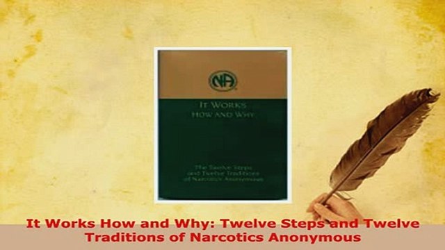 Download It Works How and Why Twelve Steps and Twelve Traditions of Narcotics Anonymous PDF Book Free