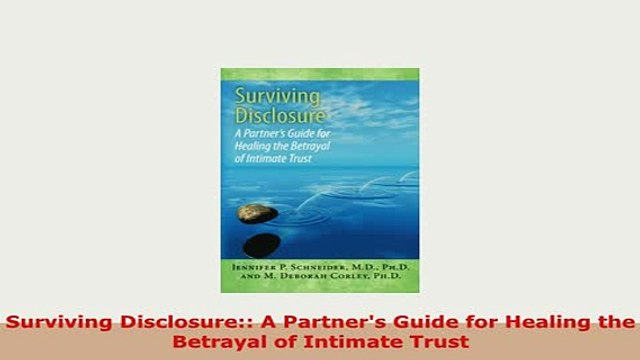Download Surviving Disclosure A Partners Guide for Healing the Betrayal of Intimate Trust Read Online