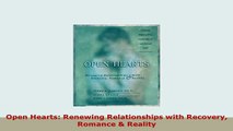 Download  Open Hearts Renewing Relationships with Recovery Romance  Reality Free Books