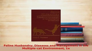 Download  Feline Husbandry Diseases and Management in the Multiplecat Environment 1e Read Online
