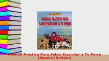 Download  Manual Practico Para Saber Escuchar a Tu Perro Spanish Edition Read Online