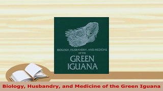 Download  Biology Husbandry and Medicine of the Green Iguana PDF Book Free