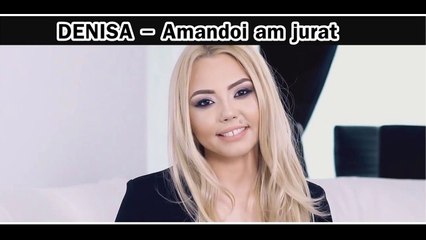 DENISA - AMANDOI AM JURAT (MELODIE ORIGINALA) 2016