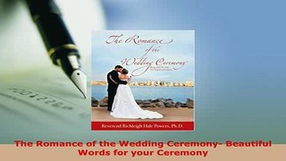 PDF  The Romance of the Wedding Ceremony Beautiful Words for your Ceremony PDF Online