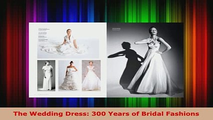 Download  The Wedding Dress 300 Years of Bridal Fashions PDF Full Ebook