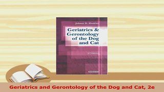PDF  Geriatrics and Gerontology of the Dog and Cat 2e PDF Online