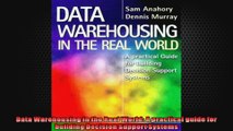 Data Warehousing in the Real World A practical guide for building Decision Support