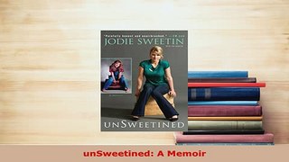 Download  unSweetined A Memoir Read Online