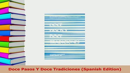 Download  Doce Pasos Y Doce Tradiciones Spanish Edition Read Online