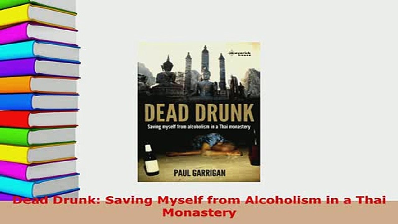 PDF  Dead Drunk Saving Myself from Alcoholism in a Thai Monastery Read Full Ebook