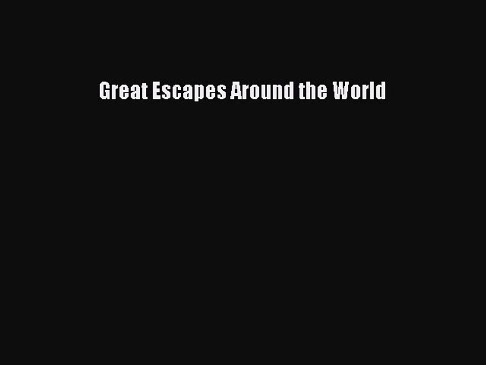 Read Great Escapes Around the World Ebook Free