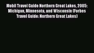 Read Mobil Travel Guide Northern Great Lakes 2005: Michigan Minnesota and Wisconsin (Forbes